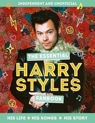 The Essential Harry Styles Fanbook: His Life, His Songs, His Story - Hardcover | Diverse Reads