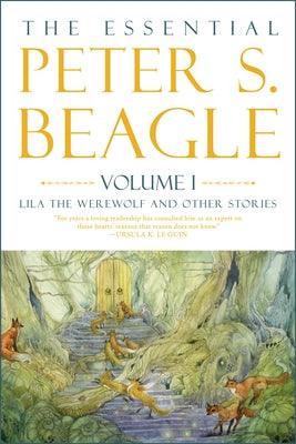 The Essential Peter S. Beagle, Volume 1: Lila the Werewolf and Other Stories - Hardcover | Diverse Reads