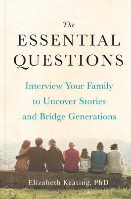 The Essential Questions: Interview Your Family to Uncover Stories and Bridge Generations - Hardcover | Diverse Reads