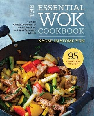 The Essential Wok Cookbook: A Simple Chinese Cookbook for Stir-Fry, Dim Sum, and Other Restaurant Favorites - Hardcover | Diverse Reads