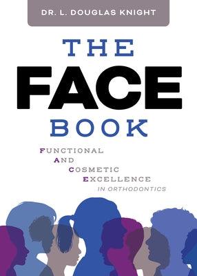 The Face Book: Functional and Cosmetic Excellence in Orthodontics - Hardcover | Diverse Reads