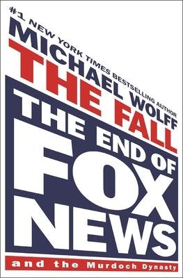 The Fall: The End of Fox News and the Murdoch Dynasty - Hardcover | Diverse Reads