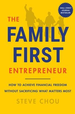 The Family-First Entrepreneur: How to Achieve Financial Freedom Without Sacrificing What Matters Most - Hardcover | Diverse Reads