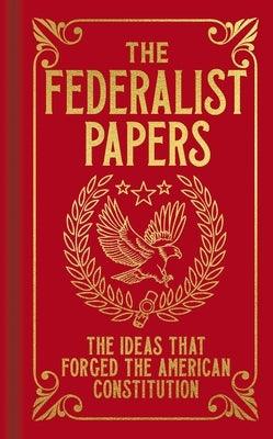 The Federalist Papers: The Ideas That Forged the American Constitution - Hardcover | Diverse Reads