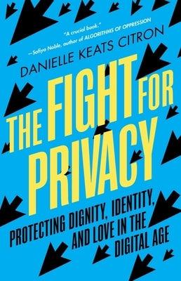 The Fight for Privacy: Protecting Dignity, Identity, and Love in the Digital Age - Paperback | Diverse Reads