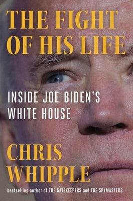 The Fight of His Life: Inside Joe Biden's White House - Hardcover | Diverse Reads