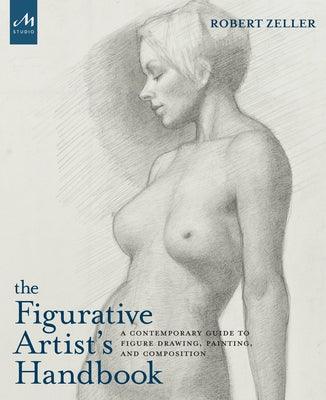 The Figurative Artist's Handbook: A Contemporary Guide to Figure Drawing, Painting, and Composition - Hardcover | Diverse Reads