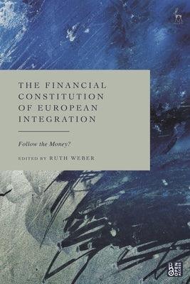 The Financial Constitution of European Integration: Follow the Money? - Hardcover | Diverse Reads