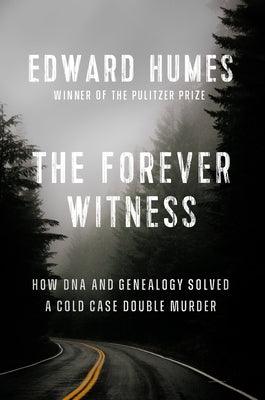 The Forever Witness: How DNA and Genealogy Solved a Cold Case Double Murder - Hardcover | Diverse Reads