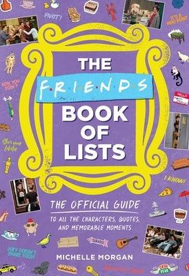 The Friends Book of Lists: The Official Guide to All the Characters, Quotes, and Memorable Moments - Hardcover | Diverse Reads