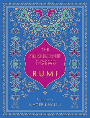 The Friendship Poems of Rumi: Translated by Nader Khalili - Hardcover | Diverse Reads