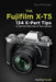 The Fujifilm X-T5: 134 X-Pert Tips to Get the Most Out of Your Camera - Paperback | Diverse Reads