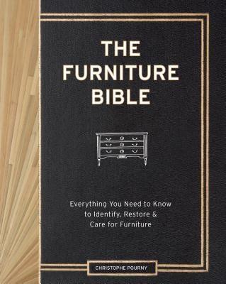 The Furniture Bible: Everything You Need to Know to Identify, Restore & Care for Furniture - Hardcover | Diverse Reads