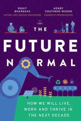 The Future Normal: How We Will Live, Work and Thrive in the Next Decade - Hardcover | Diverse Reads