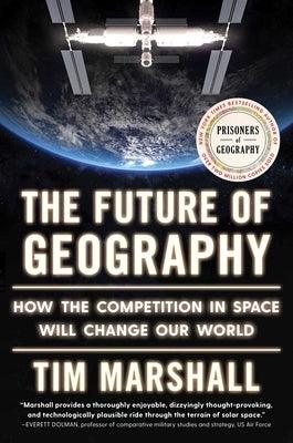 The Future of Geography: How the Competition in Space Will Change Our World - Hardcover | Diverse Reads