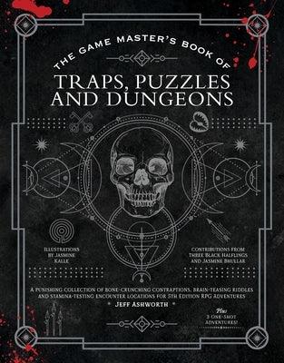The Game Master's Book of Traps, Puzzles and Dungeons: A Punishing Collection of Bone-Crunching Contraptions, Brain-Teasing Riddles and Stamina-Testin - Hardcover | Diverse Reads