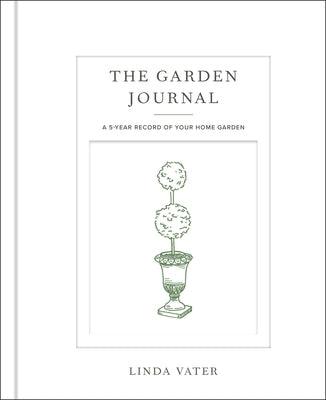 The Garden Journal: A 5-Year Record of Your Home Garden - Hardcover | Diverse Reads