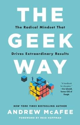 The Geek Way: The Radical Mindset That Drives Extraordinary Results - Hardcover | Diverse Reads