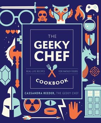 The Geeky Chef Cookbook: Real-Life Recipes for Fantasy Foods - Hardcover | Diverse Reads