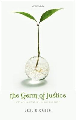 The Germ of Justice: Essays in General Jurisprudence - Hardcover | Diverse Reads