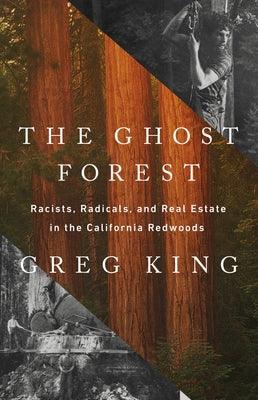 The Ghost Forest: Racists, Radicals, and Real Estate in the California Redwoods - Hardcover | Diverse Reads