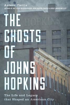 The Ghosts of Johns Hopkins: The Life and Legacy That Shaped an American City - Hardcover | Diverse Reads