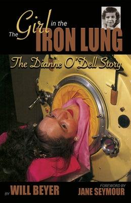The Girl in the Iron Lung: The Dianne O'Dell Story - Hardcover | Diverse Reads