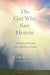 The Girl Who Saw Heaven: A Fateful Tornado and a Journey of Faith - Hardcover | Diverse Reads