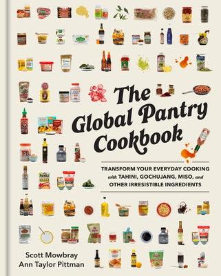 The Global Pantry Cookbook: Transform Your Everyday Cooking with Tahini, Gochujang, Miso, and Other Irresistible Ingredients - Hardcover | Diverse Reads