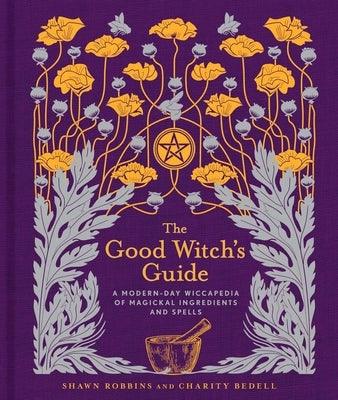 The Good Witch's Guide: A Modern-Day Wiccapedia of Magickal Ingredients and Spells Volume 2 - Hardcover | Diverse Reads