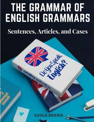 The Grammar of English Grammars: Sentences, Articles, and Cases - Paperback | Diverse Reads