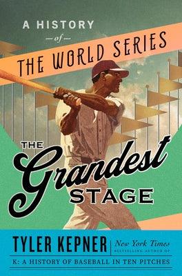 The Grandest Stage: A History of the World Series - Hardcover | Diverse Reads