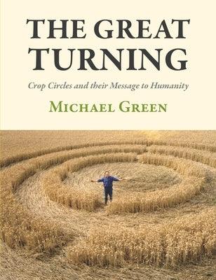 The Great Turning: Crop Circles and Their Message to Humanity - Paperback | Diverse Reads