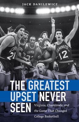 The Greatest Upset Never Seen: Virginia, Chaminade, and the Game That Changed College Basketball - Hardcover | Diverse Reads