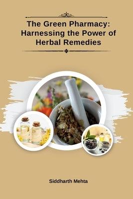 The Green Pharmacy: Harnessing the Power of Herbal Remedies - Paperback | Diverse Reads