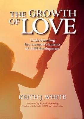 The Growth of Love: Understanding five essential elements of child development - Paperback | Diverse Reads