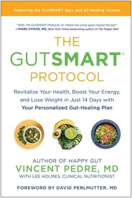 The Gutsmart Protocol: Revitalize Your Health, Boost Your Energy, and Lose Weight in Just 14 Days with Your Personalized Gut-Healing Plan - Hardcover | Diverse Reads