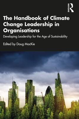 The Handbook of Climate Change Leadership in Organisations: Developing Leadership for the Age of Sustainability - Paperback | Diverse Reads