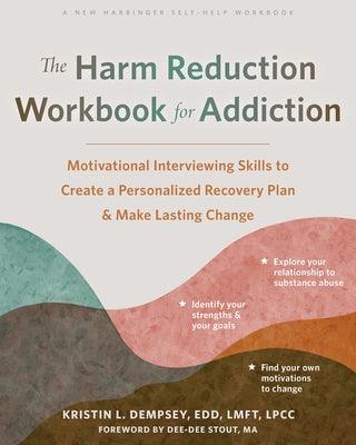 The Harm Reduction Workbook for Addiction: Motivational Interviewing Skills to Create a Personalized Recovery Plan and Make Lasting Change - Paperback | Diverse Reads