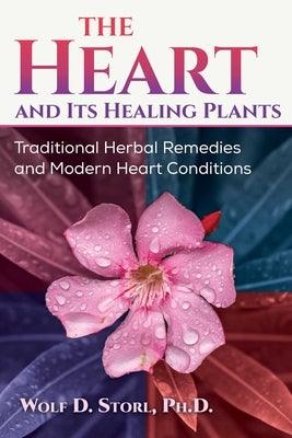 The Heart and Its Healing Plants: Traditional Herbal Remedies and Modern Heart Conditions - Paperback | Diverse Reads