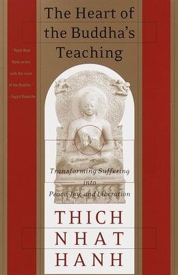 The Heart of the Buddha's Teaching: Transforming Suffering Into Peace, Joy, and Liberation - Paperback | Diverse Reads