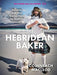 The Hebridean Baker: Recipes and Wee Stories from the Scottish Islands - Hardcover | Diverse Reads