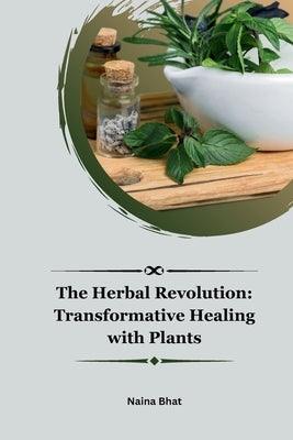 The Herbal Revolution: Transformative Healing with Plants - Paperback | Diverse Reads