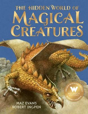 The Hidden World of Magical Creatures - Hardcover | Diverse Reads
