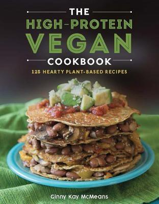 The High-Protein Vegan Cookbook: 125+ Hearty Plant-Based Recipes - Hardcover | Diverse Reads
