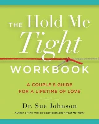 The Hold Me Tight Workbook: A Couple's Guide for a Lifetime of Love - Paperback | Diverse Reads