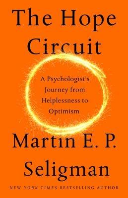 The Hope Circuit: A Psychologist's Journey from Helplessness to Optimism - Hardcover | Diverse Reads