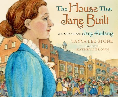 The House That Jane Built: A Story about Jane Addams - Hardcover | Diverse Reads