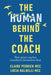The Human Behind the Coach: How Great Coaches Transform Themselves First - Hardcover | Diverse Reads