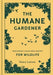 The Humane Gardener: Nurturing a Backyard Habitat for Wildlife (How to Create a Sustainable and Ethical Garden That Promotes Native Wildlif - Hardcover | Diverse Reads